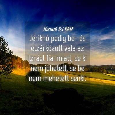 Picture 04 - Józsué 6:1 KAR - Jérikhó pedig be- és elzárkózott vala az - Bible Verse Picture