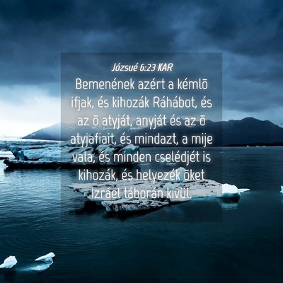 Picture 04 - Józsué 6:23 KAR - Bemenének azért a kémlõ ifjak, és kihozák - Bible Verse Picture