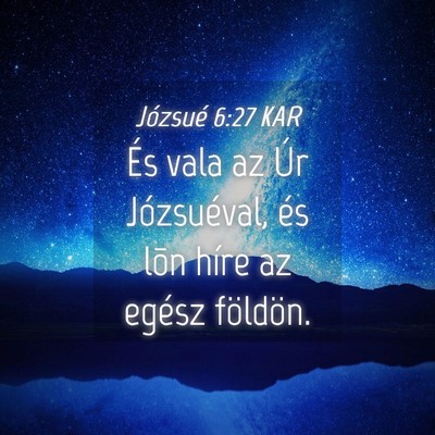 Picture 04 - Józsué 6:27 KAR - És vala az Úr Józsuéval, és lõn híre az - Bible Verse Picture