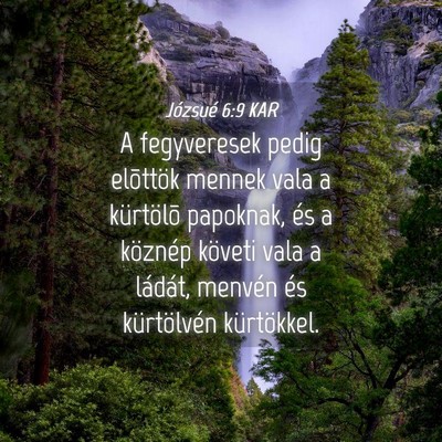 Picture 04 - Józsué 6:9 KAR - A fegyveresek pedig elõttök mennek vala a - Bible Verse Picture