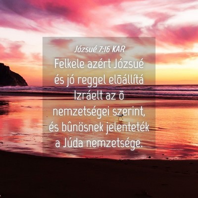 Picture 04 - Józsué 7:16 KAR - Felkele azért Józsué és jó reggel - Bible Verse Picture