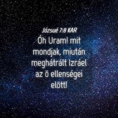 Picture 04 - Józsué 7:8 KAR - Óh Uram! mit mondjak, miután meghátrált - Bible Verse Picture