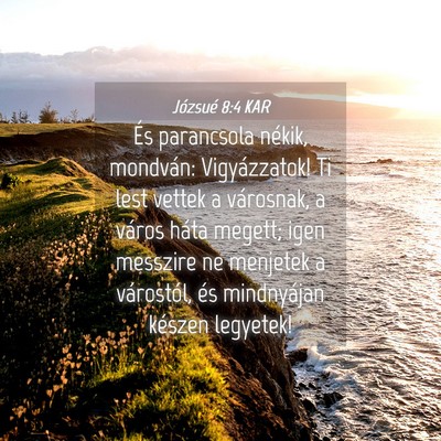 Picture 04 - Józsué 8:4 KAR - És parancsola nékik, mondván: Vigyázzatok! Ti - Bible Verse Picture