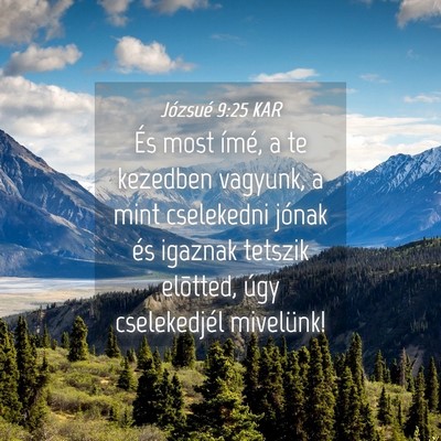 Picture 04 - Józsué 9:25 KAR - És most ímé, a te kezedben vagyunk, a mint - Bible Verse Picture