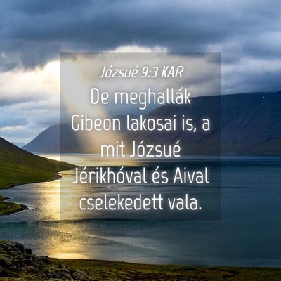 Picture 04 - Józsué 9:3 KAR - De meghallák Gibeon lakosai is, a mit Józsué - Bible Verse Picture