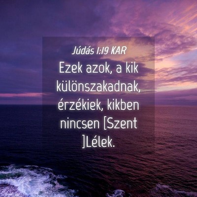 Picture 04 - Júdás 1:19 KAR - Ezek azok, a kik különszakadnak, érzékiek, - Bible Verse Picture