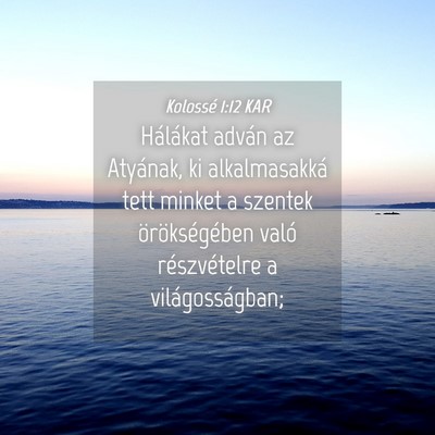 Picture 04 - Kolossé 1:12 KAR - Hálákat adván az Atyának, ki alkalmasakká - Bible Verse Picture