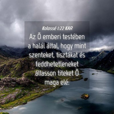 Picture 04 - Kolossé 1:22 KAR - Az Õ emberi testében a halál által, hogy mint - Bible Verse Picture