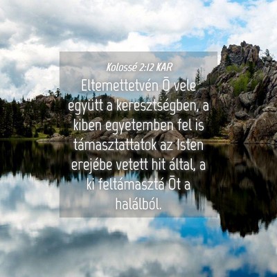 Picture 04 - Kolossé 2:12 KAR - Eltemettetvén Õ vele együtt a keresztségben, - Bible Verse Picture