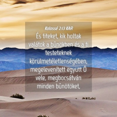 Picture 04 - Kolossé 2:13 KAR - És titeket, kik holtak valátok a bûnökben és - Bible Verse Picture