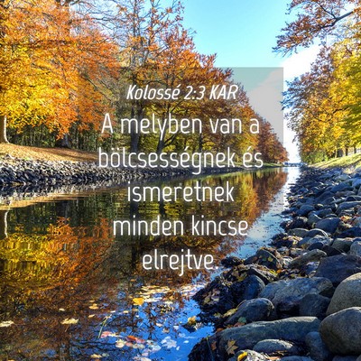 Picture 04 - Kolossé 2:3 KAR - A melyben van a bölcsességnek és ismeretnek - Bible Verse Picture