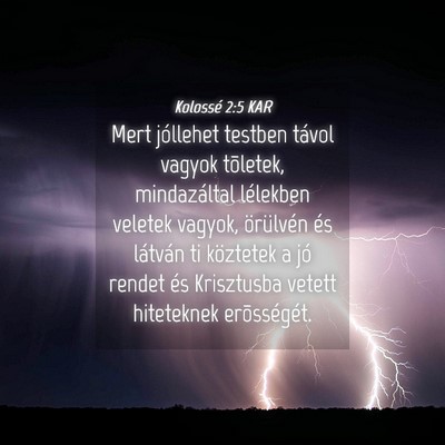 Picture 04 - Kolossé 2:5 KAR - Mert jóllehet testben távol vagyok tõletek, - Bible Verse Picture