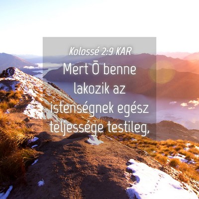 Picture 04 - Kolossé 2:9 KAR - Mert Õ benne lakozik az istenségnek egész - Bible Verse Picture