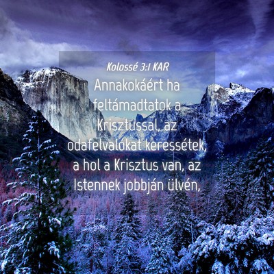 Picture 04 - Kolossé 3:1 KAR - Annakokáért ha feltámadtatok a Krisztussal, az - Bible Verse Picture