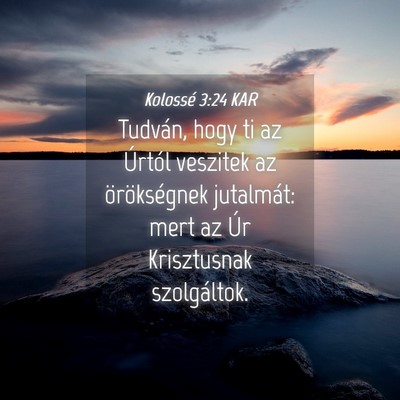 Picture 04 - Kolossé 3:24 KAR - Tudván, hogy ti az Úrtól veszitek az - Bible Verse Picture