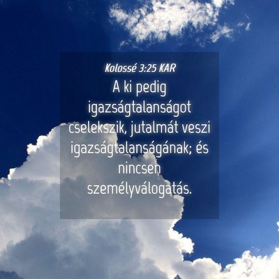 Picture 04 - Kolossé 3:25 KAR - A ki pedig igazságtalanságot cselekszik, - Bible Verse Picture