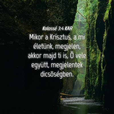 Picture 04 - Kolossé 3:4 KAR - Mikor a Krisztus, a mi életünk, megjelen, akkor - Bible Verse Picture