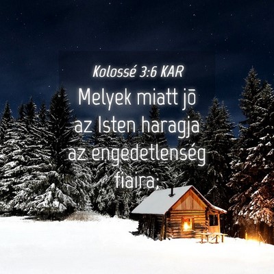 Picture 04 - Kolossé 3:6 KAR - Melyek miatt jõ az Isten haragja az - Bible Verse Picture