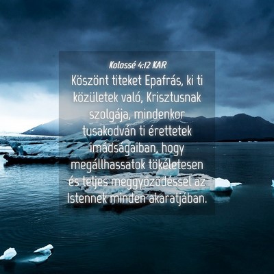 Picture 04 - Kolossé 4:12 KAR - Köszönt titeket Epafrás, ki ti közületek - Bible Verse Picture