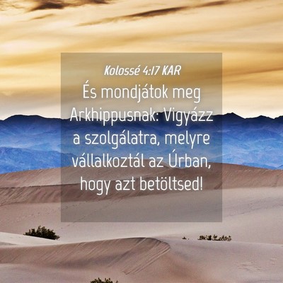 Picture 04 - Kolossé 4:17 KAR - És mondjátok meg Arkhippusnak: Vigyázz a - Bible Verse Picture