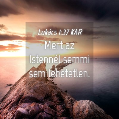 Picture 04 - Lukács 1:37 KAR - Mert az Istennél semmi sem - Bible Verse Picture