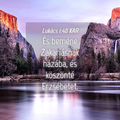 Picture 04 - Lukács 1:40 KAR - És beméne Zakariásnak házába, és - Bible Verse Picture