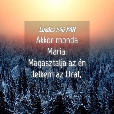 Picture 04 - Lukács 1:46 KAR - Akkor monda Mária: Magasztalja az én lelkem az - Bible Verse Picture