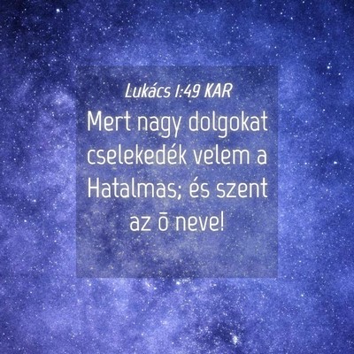 Picture 04 - Lukács 1:49 KAR - Mert nagy dolgokat cselekedék velem a Hatalmas; - Bible Verse Picture