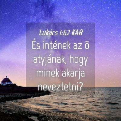 Picture 04 - Lukács 1:62 KAR - És intének az õ atyjának, hogy minek akarja - Bible Verse Picture