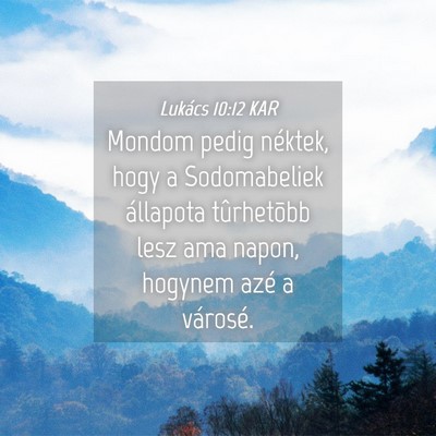 Picture 04 - Lukács 10:12 KAR - Mondom pedig néktek, hogy a Sodomabeliek - Bible Verse Picture