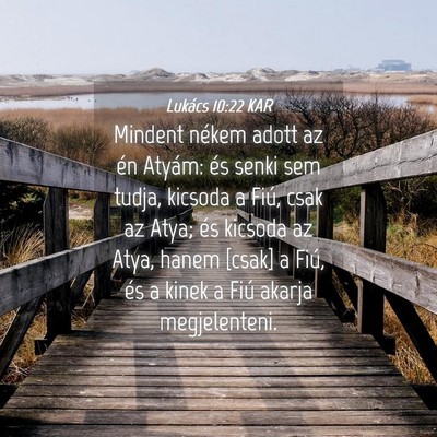 Picture 04 - Lukács 10:22 KAR - Mindent nékem adott az én Atyám: és senki sem - Bible Verse Picture