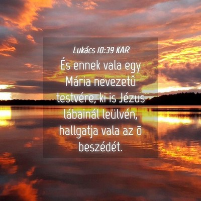 Picture 04 - Lukács 10:39 KAR - És ennek vala egy Mária nevezetû testvére, ki - Bible Verse Picture