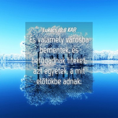 Picture 04 - Lukács 10:8 KAR - És valamely városba bementek, és befogadnak - Bible Verse Picture