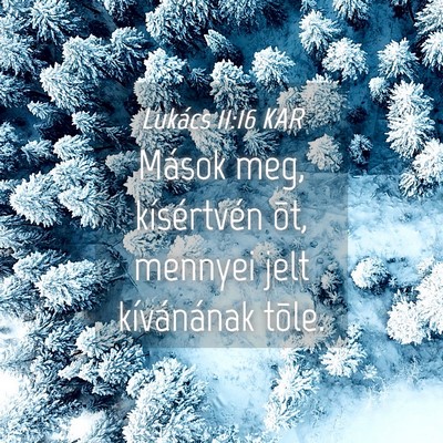 Picture 04 - Lukács 11:16 KAR - Mások meg, kísértvén õt, mennyei jelt - Bible Verse Picture