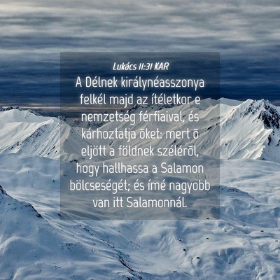 Picture 04 - Lukács 11:31 KAR - A Délnek királynéasszonya felkél majd az - Bible Verse Picture