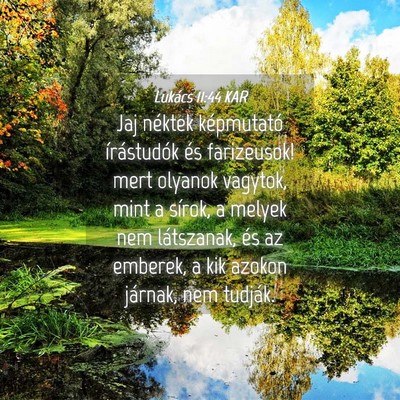 Picture 04 - Lukács 11:44 KAR - Jaj néktek képmutató írástudók és - Bible Verse Picture
