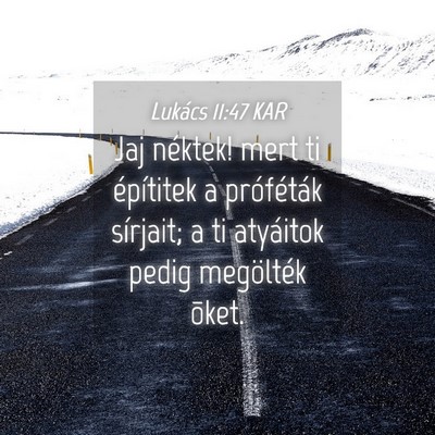 Picture 04 - Lukács 11:47 KAR - Jaj néktek! mert ti építitek a próféták - Bible Verse Picture