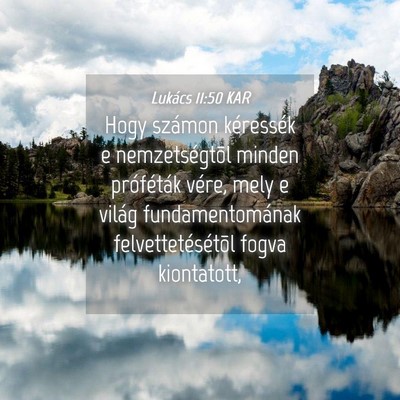Picture 04 - Lukács 11:50 KAR - Hogy számon kéressék e nemzetségtõl minden - Bible Verse Picture
