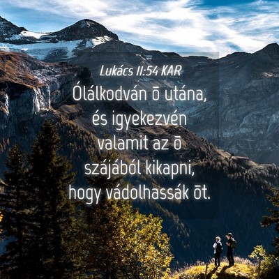 Picture 04 - Lukács 11:54 KAR - Ólálkodván õ utána, és igyekezvén valamit - Bible Verse Picture