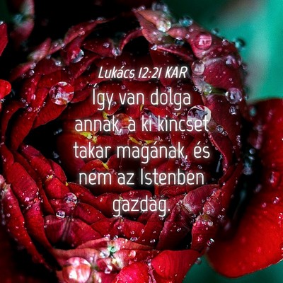 Picture 04 - Lukács 12:21 KAR - Így van dolga annak, a ki kincset takar - Bible Verse Picture