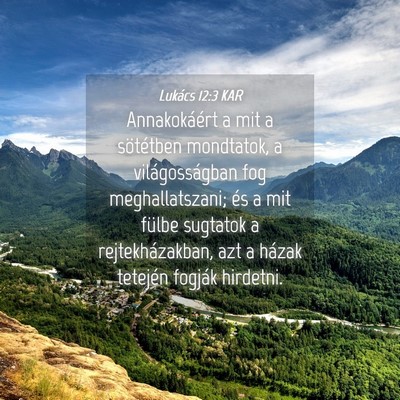 Picture 04 - Lukács 12:3 KAR - Annakokáért a mit a sötétben mondtatok, a - Bible Verse Picture