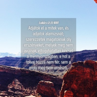 Picture 04 - Lukács 12:33 KAR - Adjátok el a mitek van, és adjatok alamizsnát; - Bible Verse Picture