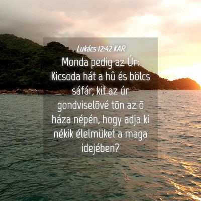 Picture 04 - Lukács 12:42 KAR - Monda pedig az Úr: Kicsoda hát a hû és bölcs - Bible Verse Picture