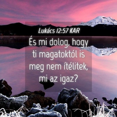 Picture 04 - Lukács 12:57 KAR - És mi dolog, hogy ti magatoktól is meg nem - Bible Verse Picture