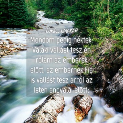 Picture 04 - Lukács 12:8 KAR - Mondom pedig néktek: Valaki vallást tesz én - Bible Verse Picture