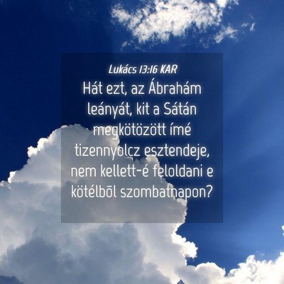 Picture 04 - Lukács 13:16 KAR - Hát ezt, az Ábrahám leányát, kit a Sátán - Bible Verse Picture