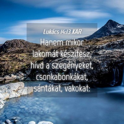 Picture 04 - Lukács 14:13 KAR - Hanem mikor lakomát készítesz, hívd a - Bible Verse Picture