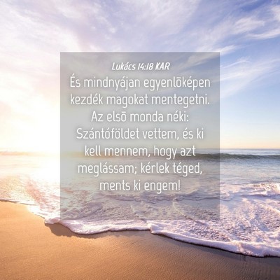 Picture 04 - Lukács 14:18 KAR - És mindnyájan egyenlõképen kezdék magokat - Bible Verse Picture