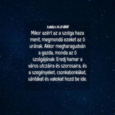 Picture 04 - Lukács 14:21 KAR - Mikor azért az a szolga haza ment, megmondá - Bible Verse Picture