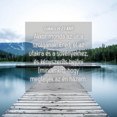 Picture 04 - Lukács 14:23 KAR - Akkor monda az úr a szolgának: Eredj el az - Bible Verse Picture